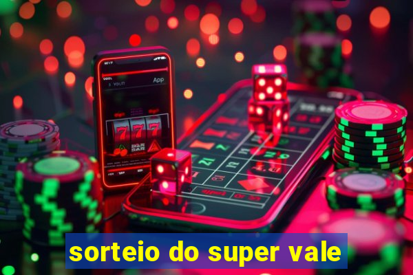 sorteio do super vale